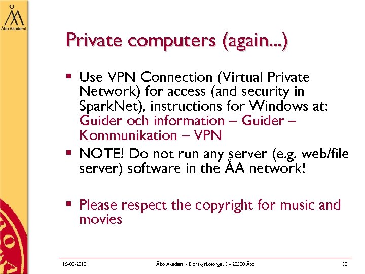 Private computers (again. . . ) § Use VPN Connection (Virtual Private Network) for