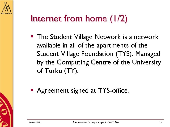 Internet from home (1/2) § The Student Village Network is a network available in