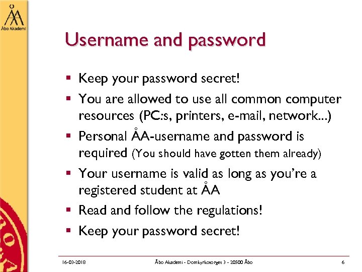 Username and password § Keep your password secret! § You are allowed to use