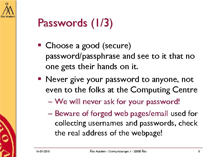 Passwords (1/3) § Choose a good (secure) password/passphrase and see to it that no