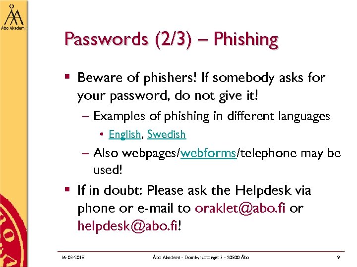 Passwords (2/3) – Phishing § Beware of phishers! If somebody asks for your password,