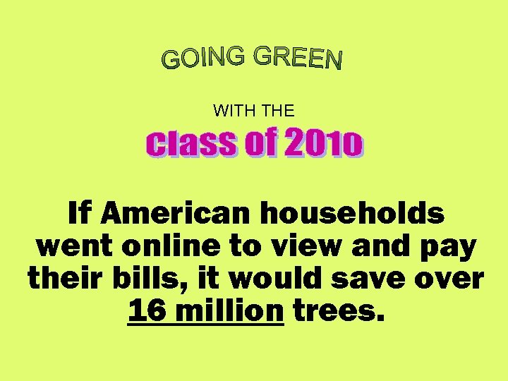 WITH THE If American households went online to view and pay their bills, it