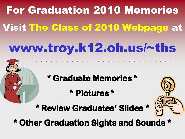 For Graduation 2010 Memories Visit The Class of 2010 Webpage at www. troy. k