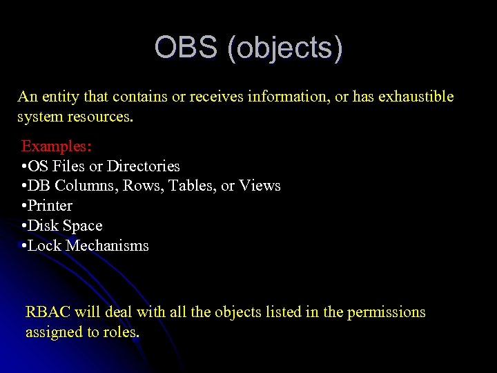 OBS (objects) An entity that contains or receives information, or has exhaustible system resources.