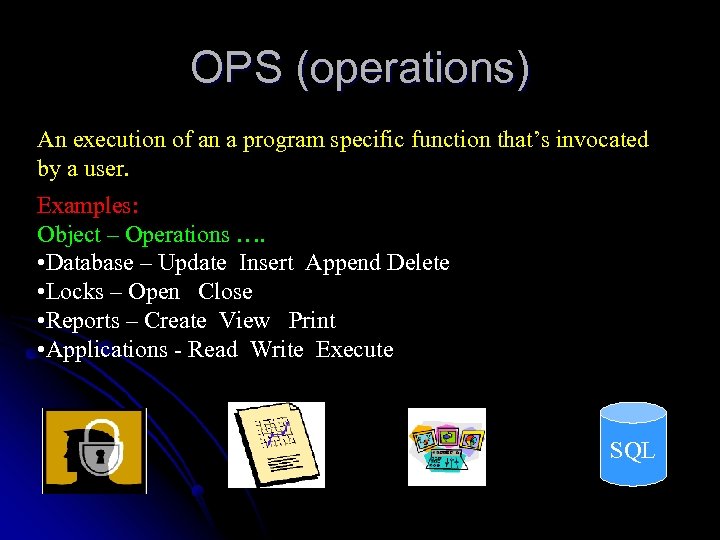 OPS (operations) An execution of an a program specific function that’s invocated by a