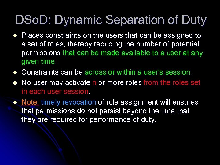 DSo. D: Dynamic Separation of Duty l l Places constraints on the users that