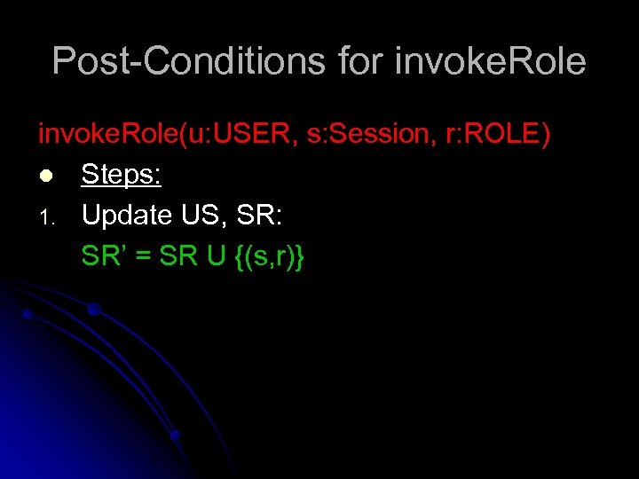 Post-Conditions for invoke. Role(u: USER, s: Session, r: ROLE) l Steps: 1. Update US,