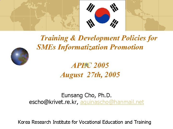 Training & Development Policies for SMEs Informatization Promotion APEC 2005 August 27 th, 2005