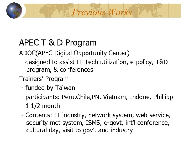 Previous Works APEC T & D Program ADOC(APEC Digital Opportunity Center) designed to assist