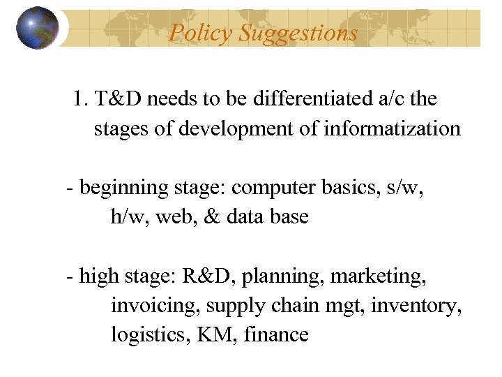 Policy Suggestions 1. T&D needs to be differentiated a/c the stages of development of