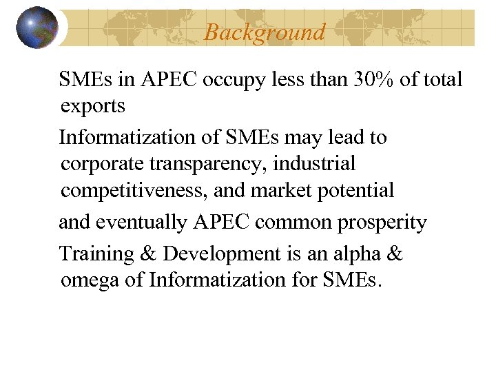 Background SMEs in APEC occupy less than 30% of total exports Informatization of SMEs