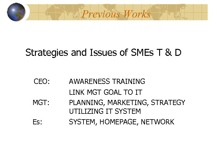 Previous Works Strategies and Issues of SMEs T & D CEO: MGT: Es: AWARENESS