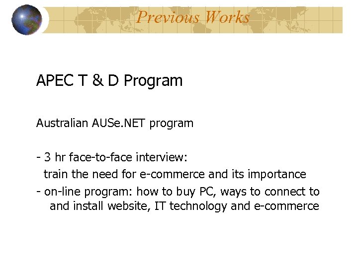 Previous Works APEC T & D Program Australian AUSe. NET program - 3 hr