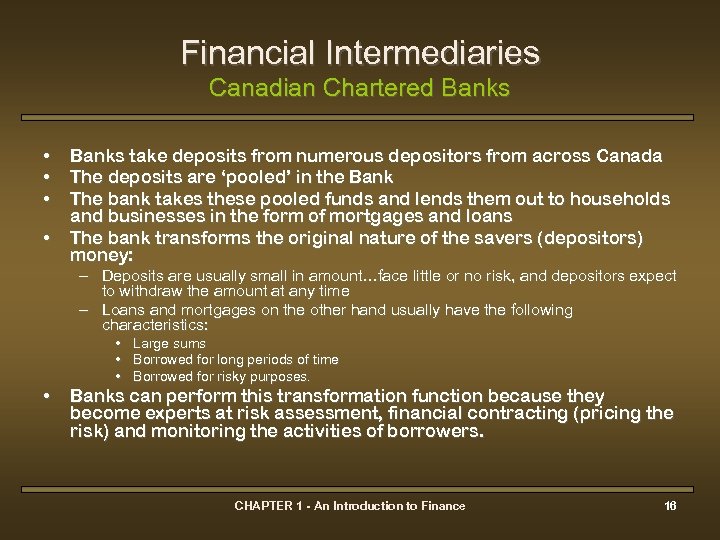 Financial Intermediaries Canadian Chartered Banks • • Banks take deposits from numerous depositors from