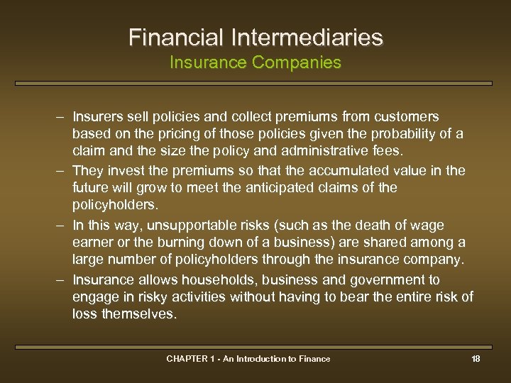 Financial Intermediaries Insurance Companies – Insurers sell policies and collect premiums from customers based