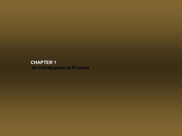 CHAPTER 1 An Introduction to Finance 