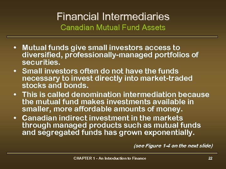 Financial Intermediaries Canadian Mutual Fund Assets • Mutual funds give small investors access to