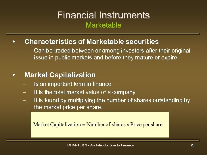Financial Instruments Marketable • Characteristics of Marketable securities – • Can be traded between