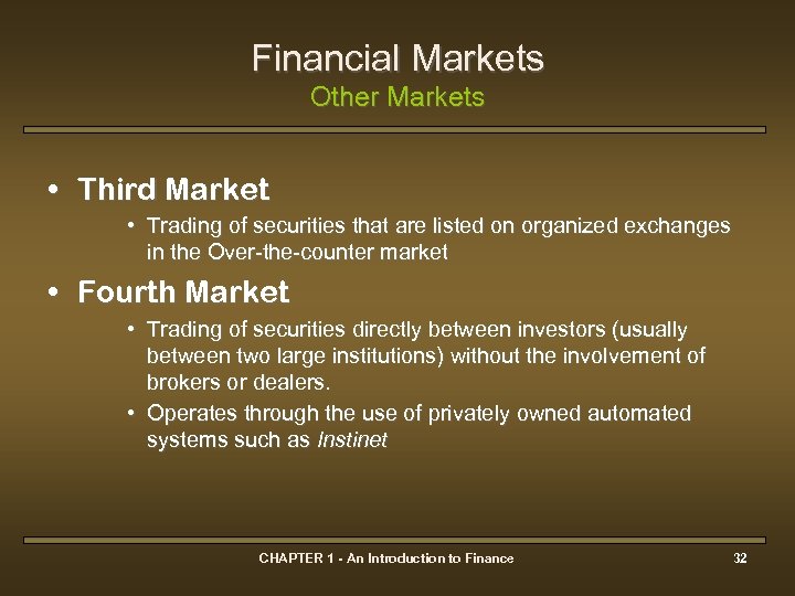 Financial Markets Other Markets • Third Market • Trading of securities that are listed