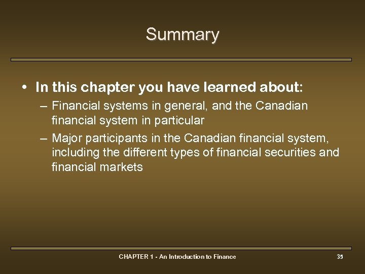 Summary • In this chapter you have learned about: – Financial systems in general,