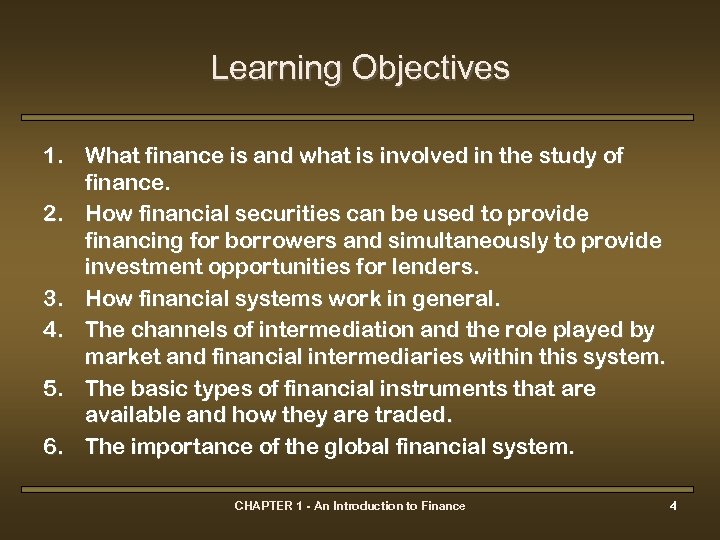 Learning Objectives 1. What finance is and what is involved in the study of