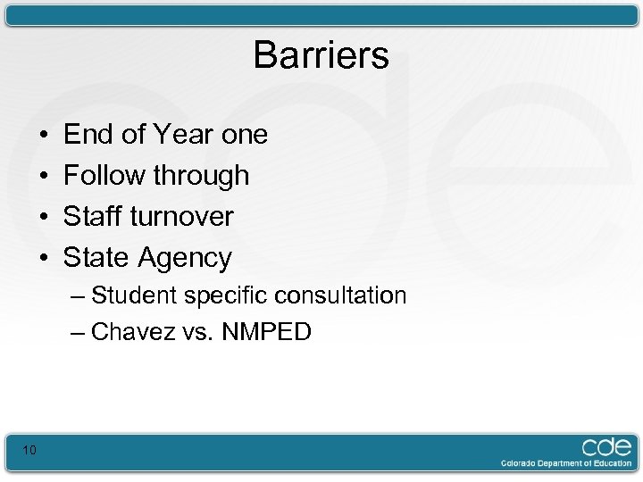 Barriers • • End of Year one Follow through Staff turnover State Agency –