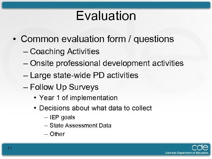 Evaluation • Common evaluation form / questions – Coaching Activities – Onsite professional development