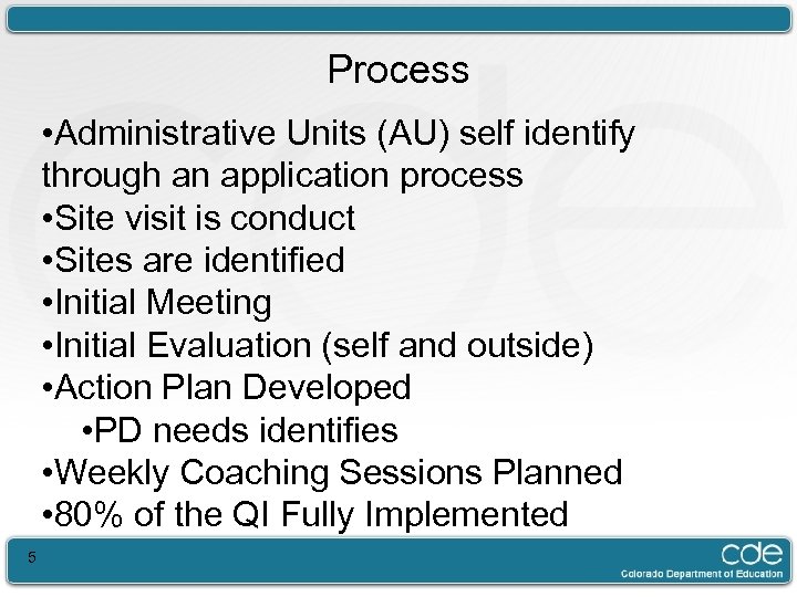 Process • Administrative Units (AU) self identify through an application process • Site visit