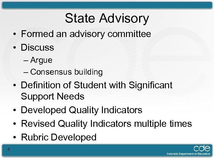 State Advisory • Formed an advisory committee • Discuss – Argue – Consensus building