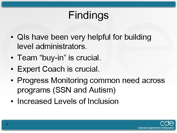 Findings • QIs have been very helpful for building level administrators. • Team “buy-in”