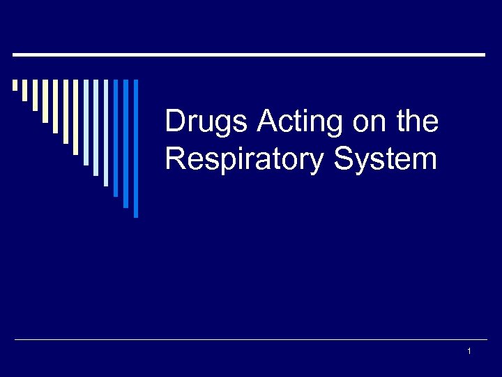 Drugs Acting on the Respiratory System 1 