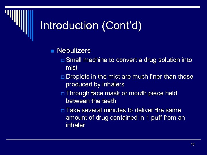 Introduction (Cont’d) n Nebulizers p Small machine to convert a drug solution into mist