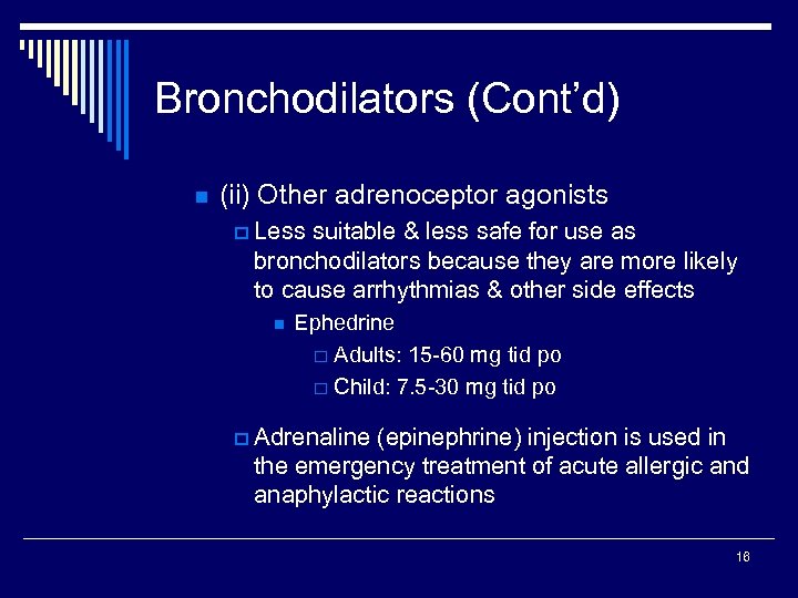 Bronchodilators (Cont’d) n (ii) Other adrenoceptor agonists p Less suitable & less safe for
