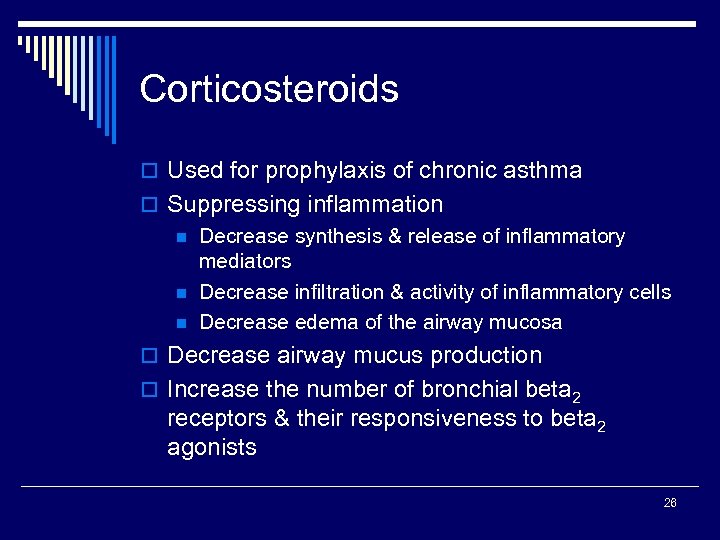 Corticosteroids o Used for prophylaxis of chronic asthma o Suppressing inflammation n Decrease synthesis