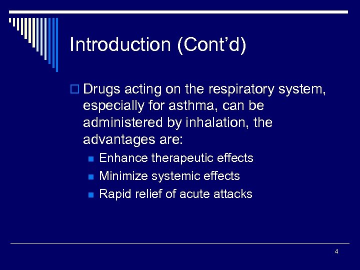 Introduction (Cont’d) o Drugs acting on the respiratory system, especially for asthma, can be