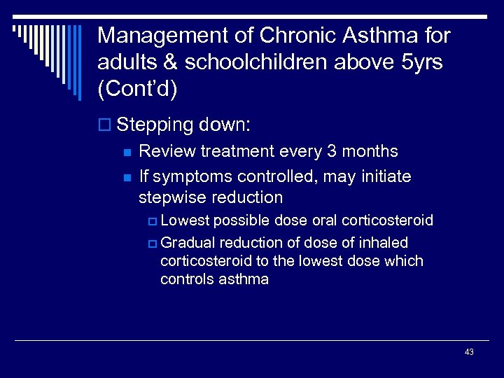 Management of Chronic Asthma for adults & schoolchildren above 5 yrs (Cont’d) o Stepping