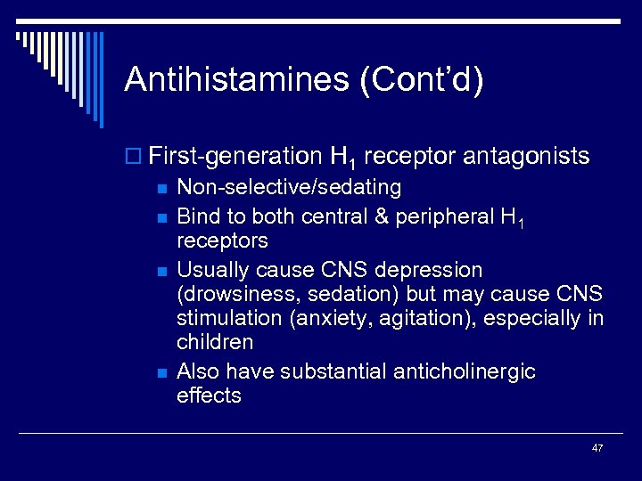 Antihistamines (Cont’d) o First-generation H 1 receptor antagonists n Non-selective/sedating n Bind to both