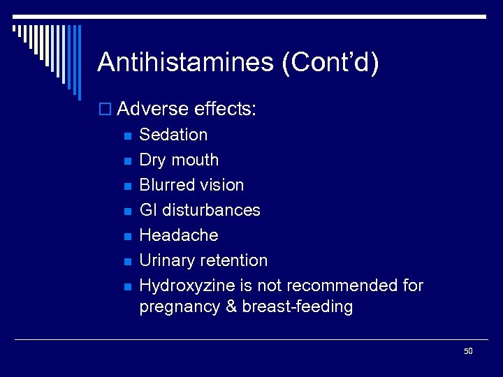 Antihistamines (Cont’d) o Adverse effects: n n n n Sedation Dry mouth Blurred vision