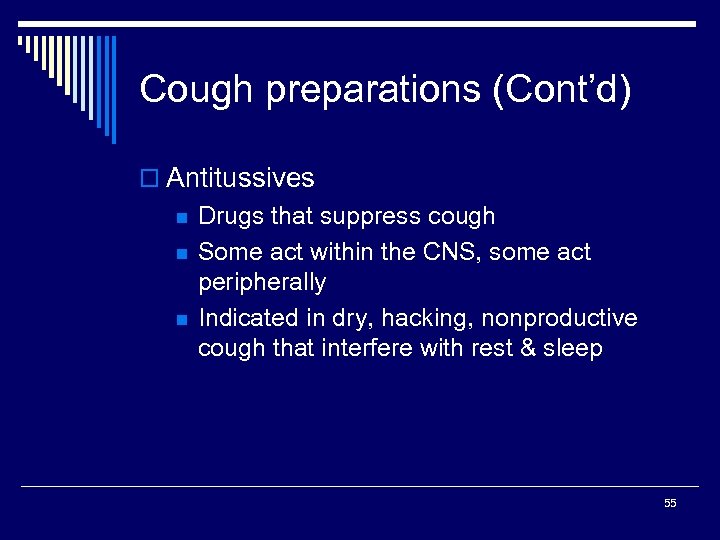 Cough preparations (Cont’d) o Antitussives n n n Drugs that suppress cough Some act