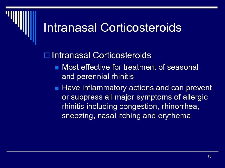 Intranasal Corticosteroids o Intranasal Corticosteroids n n Most effective for treatment of seasonal and