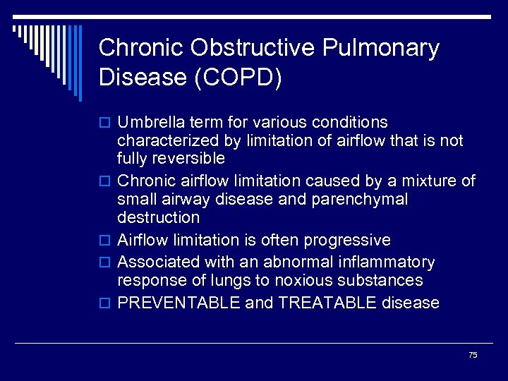 Chronic Obstructive Pulmonary Disease (COPD) o Umbrella term for various conditions o o characterized