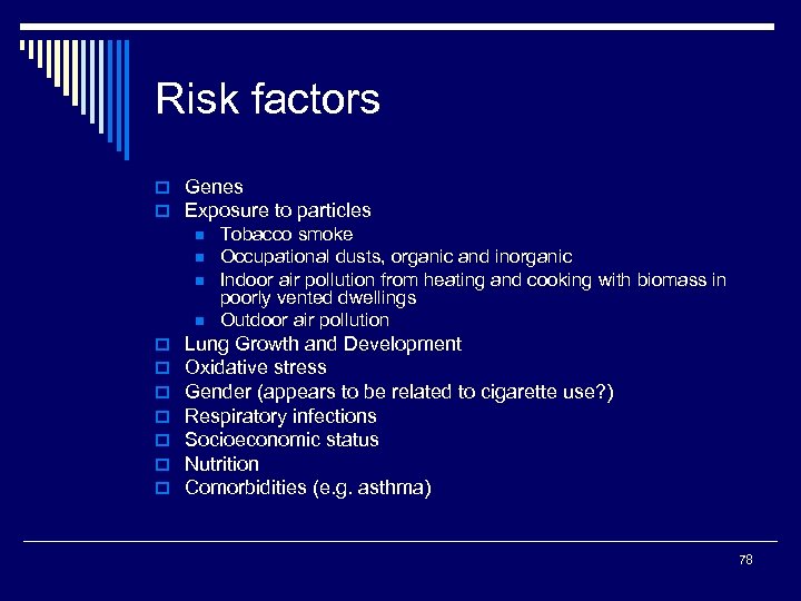 Risk factors o Genes o Exposure to particles n n o o o o