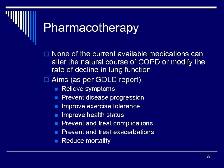 Pharmacotherapy o None of the current available medications can alter the natural course of