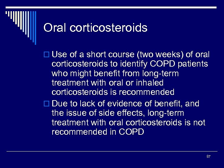 Oral corticosteroids o Use of a short course (two weeks) of oral corticosteroids to
