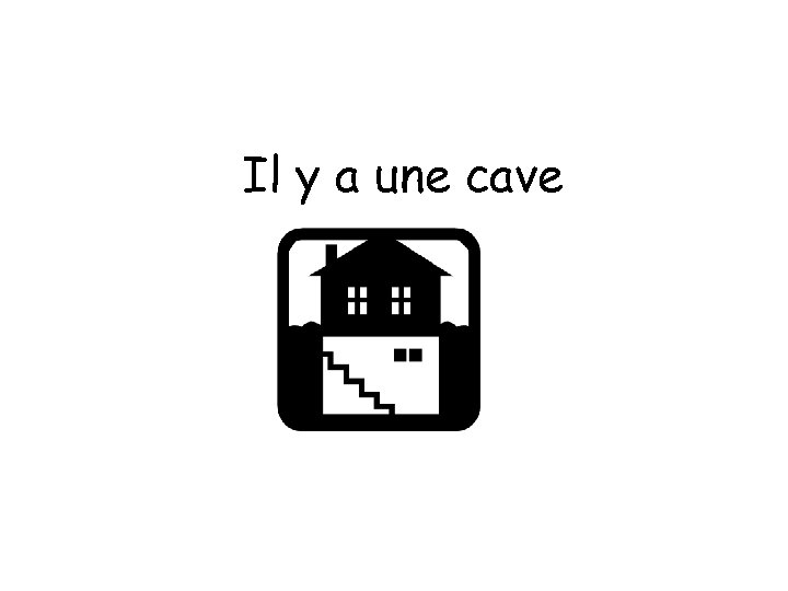 Il y a une cave 
