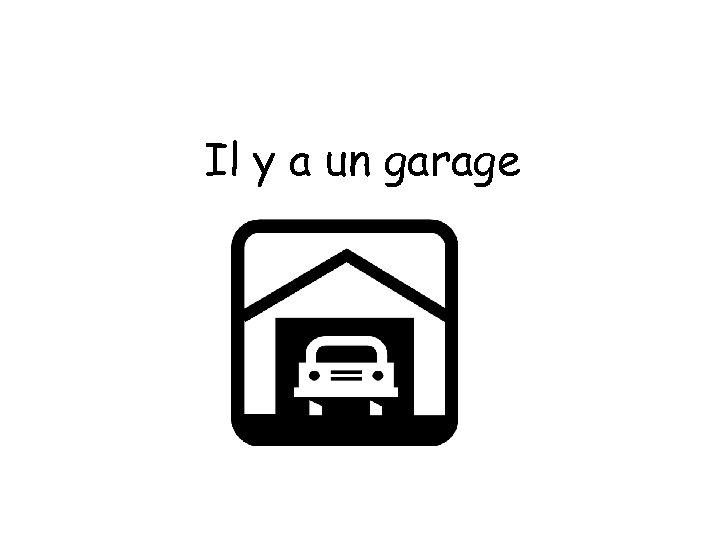 Il y a un garage 