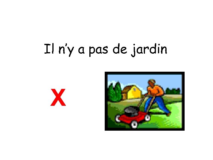 Il n’y a pas de jardin X 
