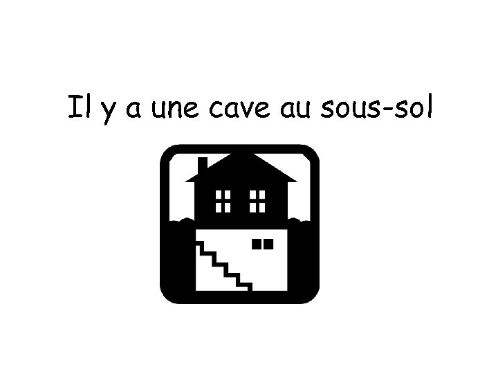 Il y a une cave au sous-sol 