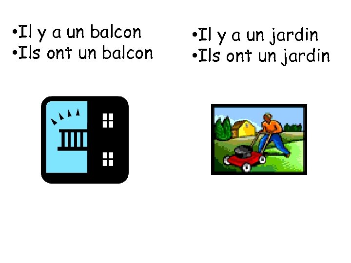  • Il y a un balcon • Ils ont un balcon • Il