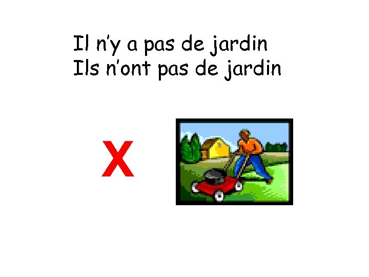 Il n’y a pas de jardin Ils n’ont pas de jardin X 